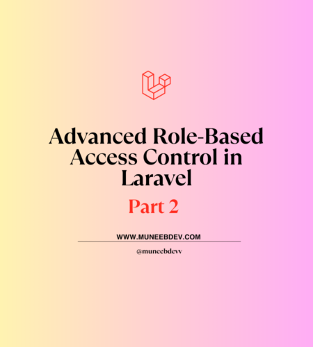 How to Implement Advanced Role-Based Access Control in Laravel ? [Part 2]