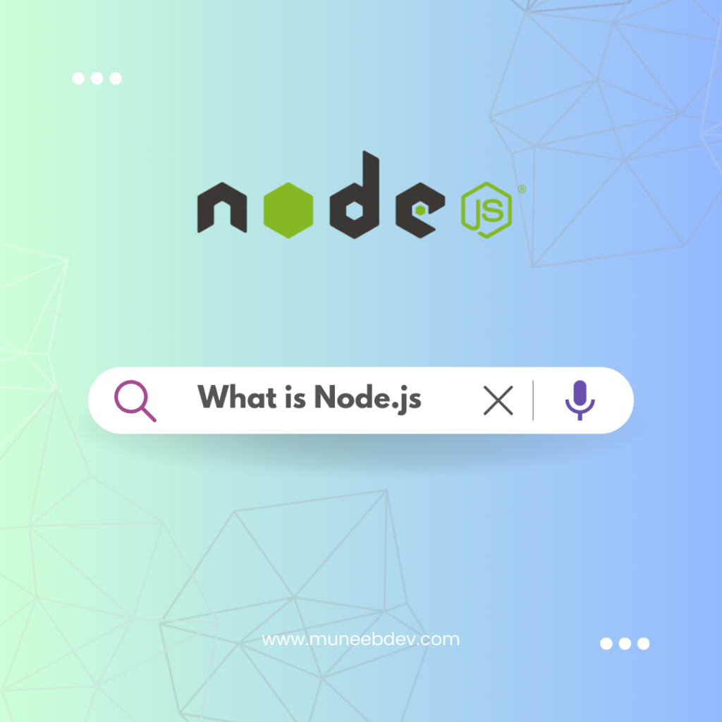 What is Node.js? – MuneebDev