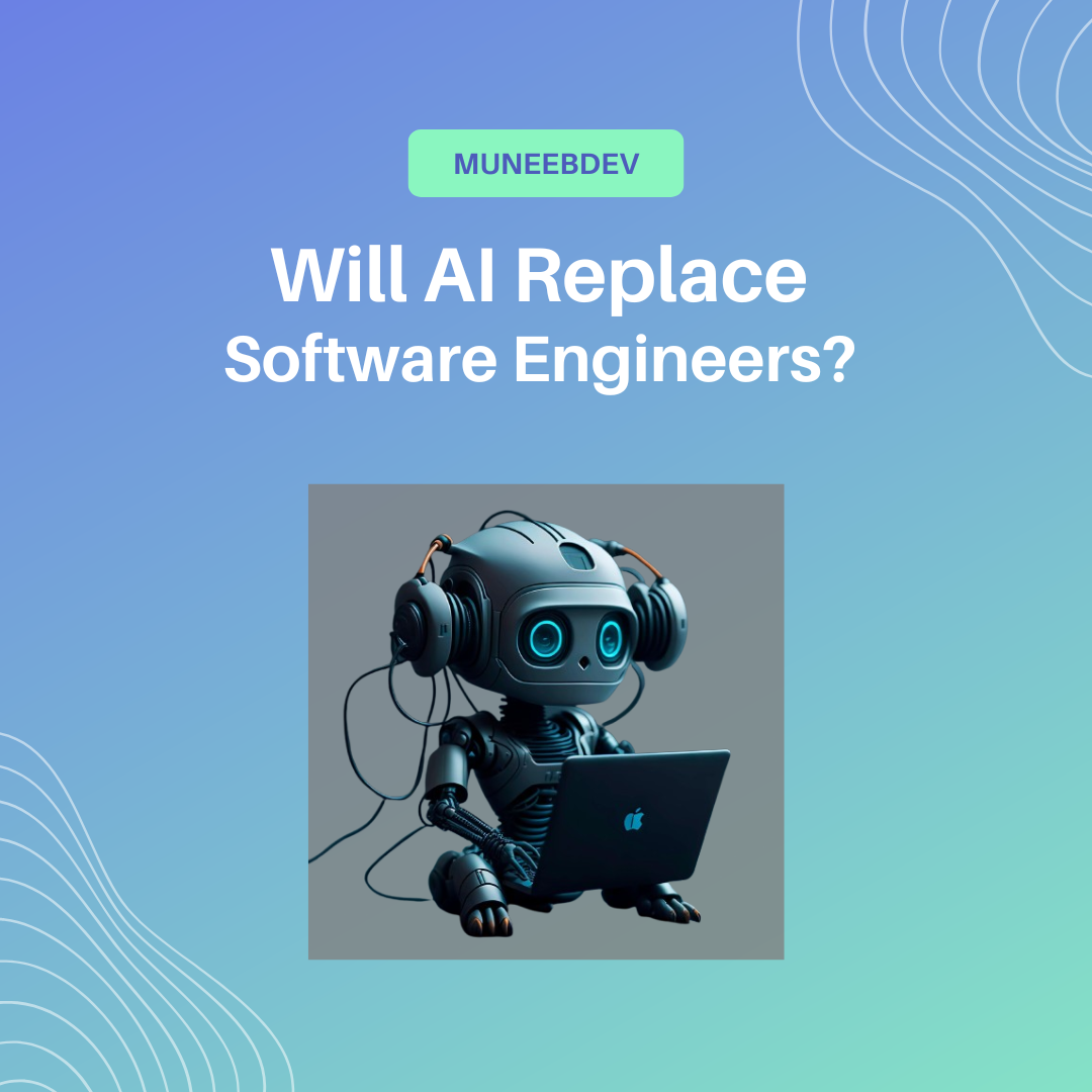 Will AI Replace Software Engineers in 2025? - MuneebDev