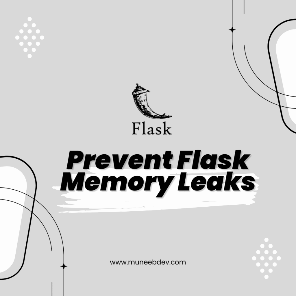 Flask application memory leak prevention and optimization guide